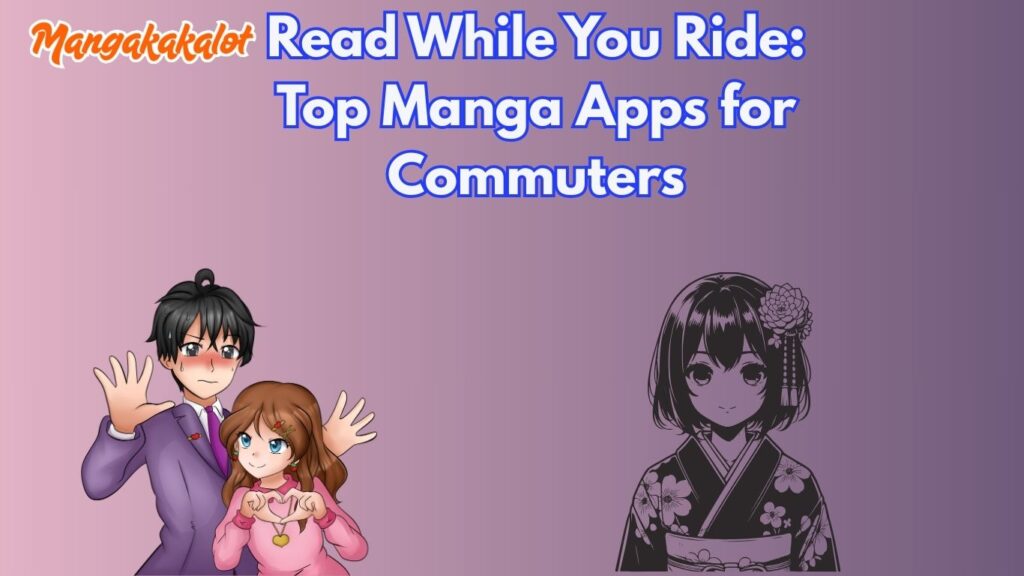 Read While You Ride: Top Manga Apps for Commuters