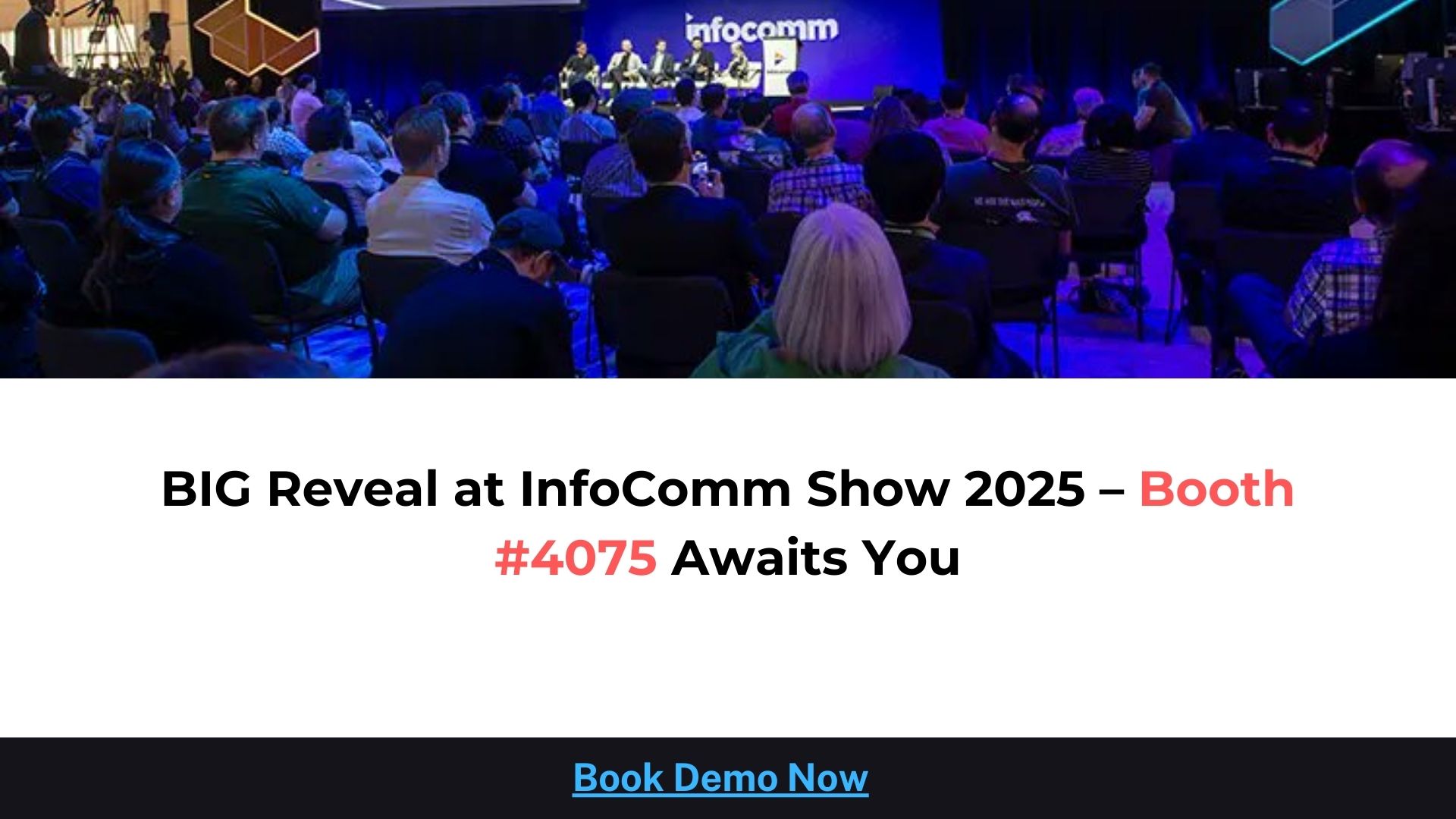 BIG Reveal at InfoComm Show 2025 – Booth #4075 Awaits You