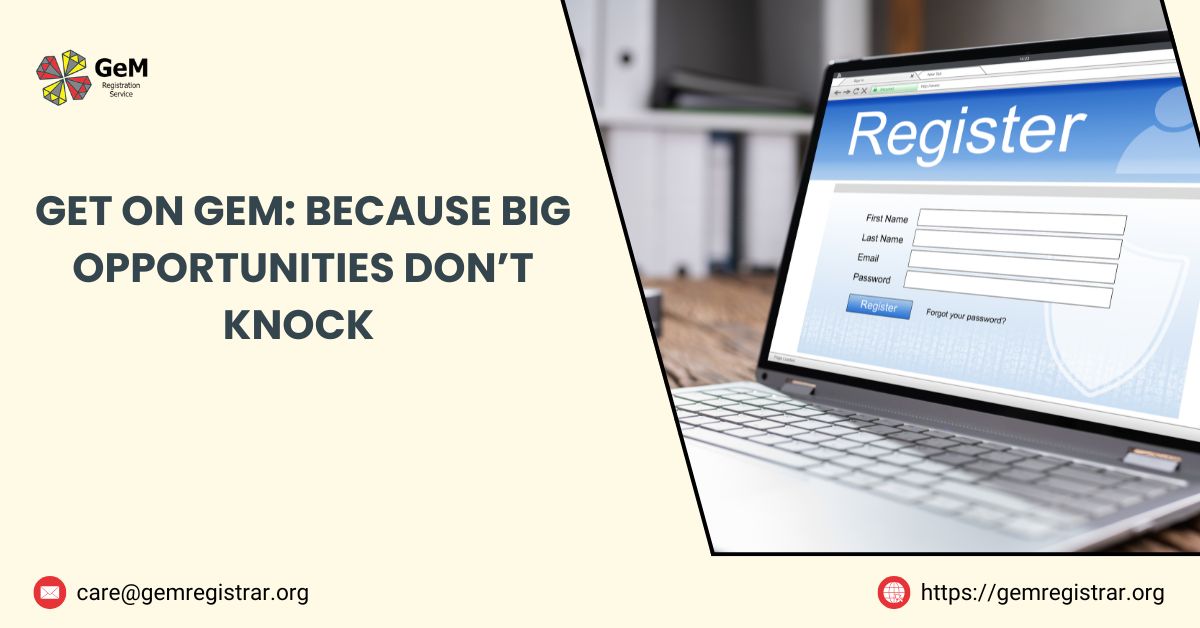 Get on GeM:Because Big Opportunities Don’t Knock