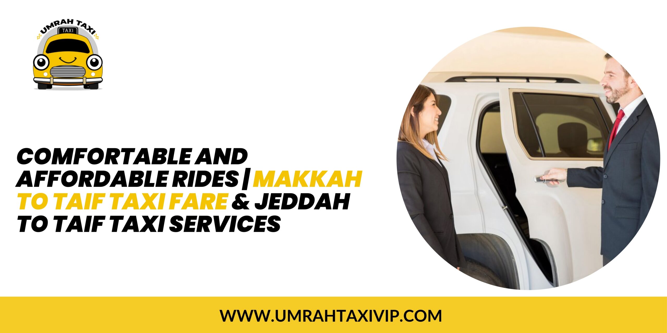 Comfortable and Affordable Rides | Makkah to Taif Taxi Fare & Jeddah to Taif Taxi Services