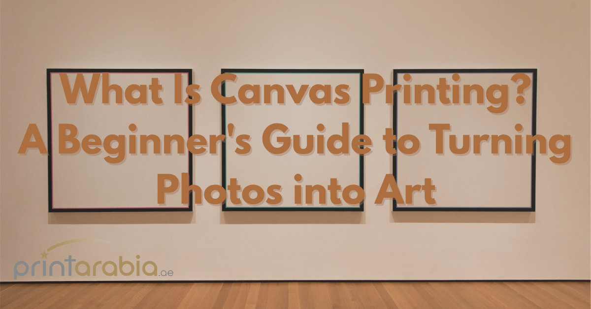 What Is Canvas Printing? A Beginner’s Guide to Turning Photos into Art