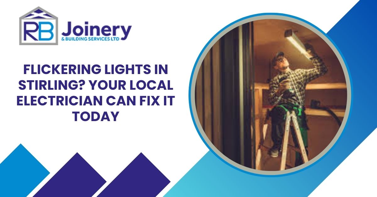 Flickering Lights in Stirling? Your Local Electrician Can Fix It Today
