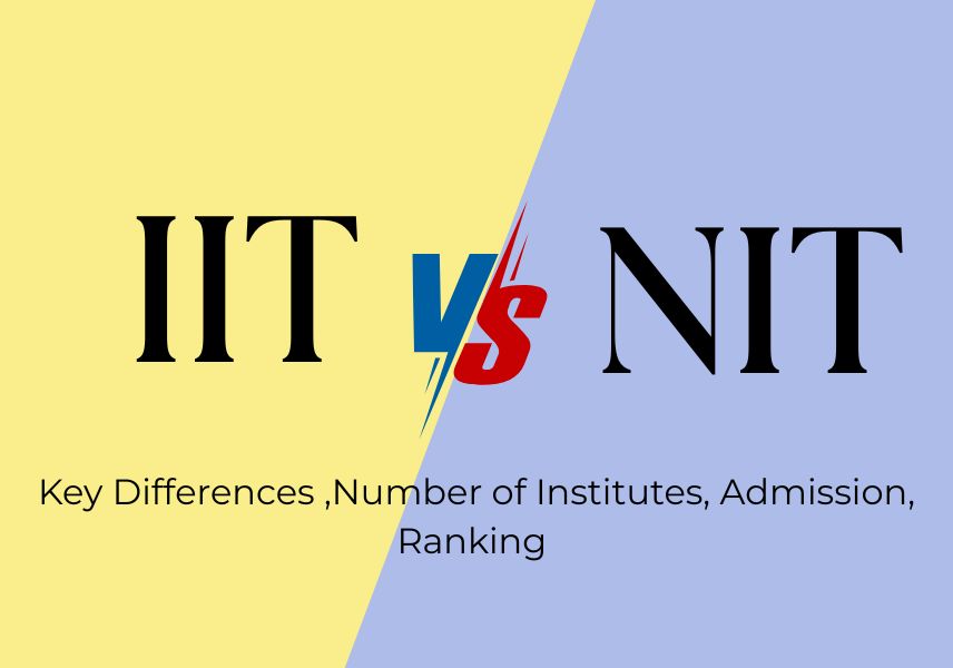 IIT vs NIT: Key Differences ,Number of Institutes, Admission