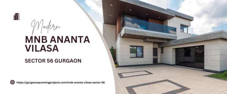 MNB Ananta Vilasa Sector 56 Gurgaon: Elevating Luxur