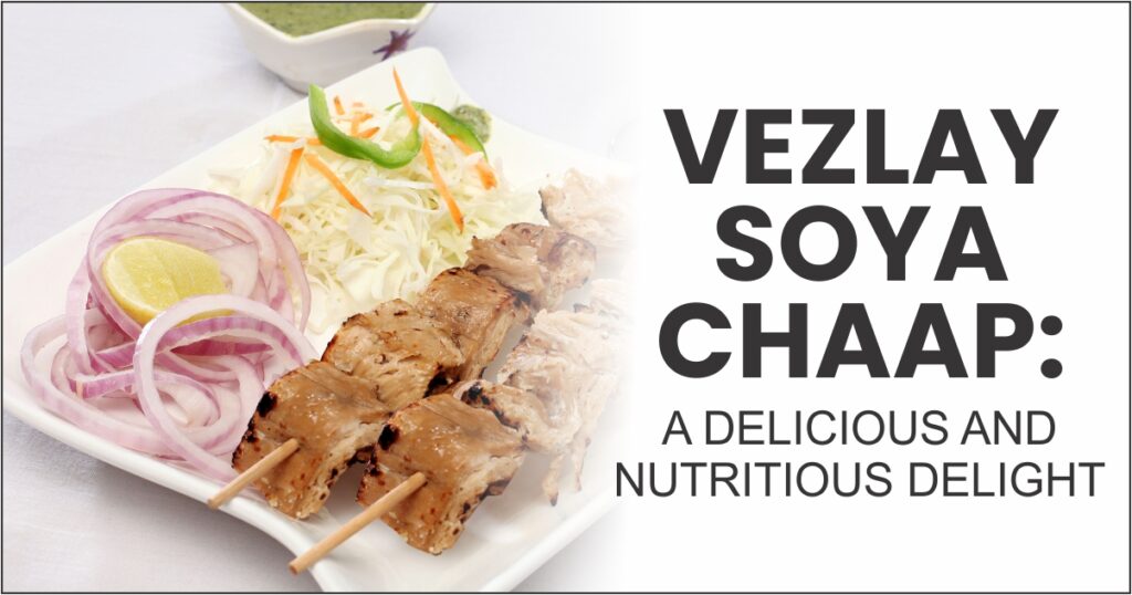 Why Vezlay Soya Chaap Is a Great Meat Substitute?