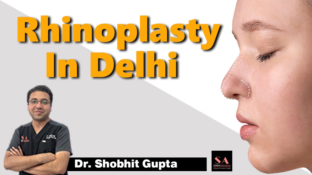 Enhance Your Facial Harmony with Rhinoplasty in Delh