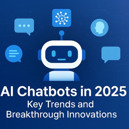 AI Chatbots in 2025: Key Trends and Breakthrough Innovations