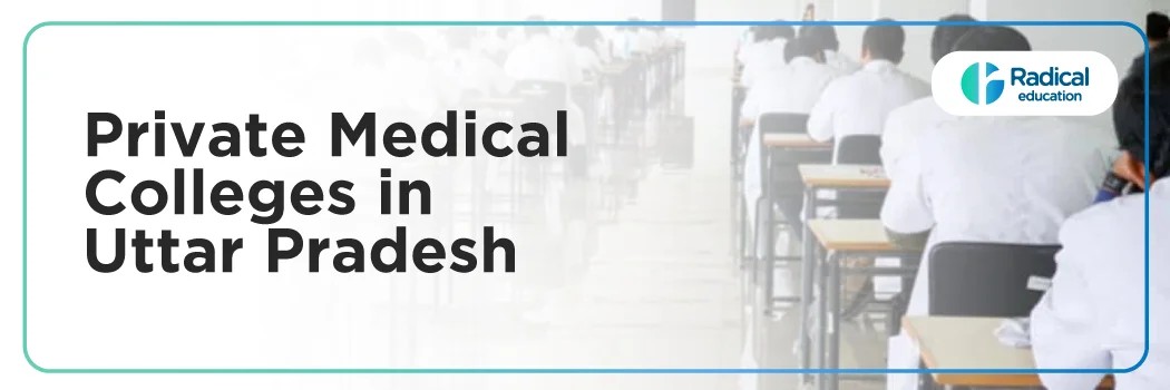 Exploring Private Medical Colleges in Uttar Pradesh: A Gatew